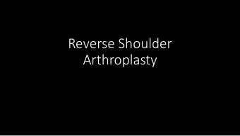 Arthroplasty  Reverse shoulder arthroplasty  Approved for clinical use in the United States in