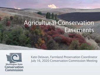 Agricultural Conservation  Easements  Kate Delavan, Farmland Preservation Coordinator  July 16,