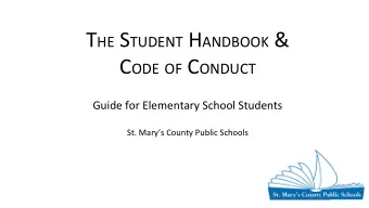 T HE S TUDENT H ANDBOOK &amp; C ODE OF C ONDUCT  Guide for Elementary School Students  St. Marys