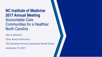NC Institute of Medicine  2017 Annual Meeting  Accountable Care  Communities for a Healthier  North