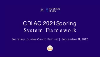 CDLAC 2021  Scoring  Syste m  Fra m e work  Secretary Lourdes Castro Ram irez |  Septem ber 1  4,
