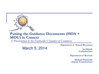 Putting the Guidance Documents (HOA +  MOU) in Context A Presentation to the Fairbanks Chamber of