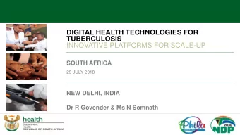 DIGITAL HEALTH TECHNOLOGIES FOR  TUBERCULOSIS  INNOVATIVE PLATFORMS FOR SCALE-UP  SOUTH AFRICA  25
