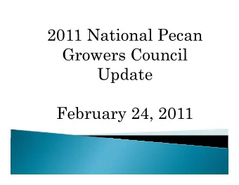 2011 National Pecan  2011 National Pecan  Growers Council  Growers Council  Update  p  February 24,