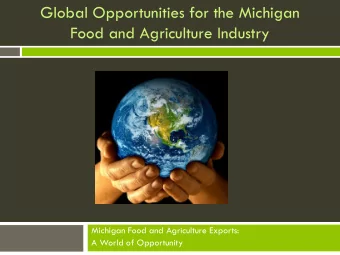Global Opportunities for the Michigan  Food and Agriculture Industry  Michigan Food and Agriculture