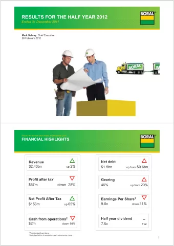 -  Half year dividend Cash from operations 2  $2m  7.5c  down 98%  Flat 1 Prior to significant