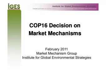 COP16 Decision on  COP16 Decision on  Market Mechanisms  Market Mechanisms  February 2011  Market
