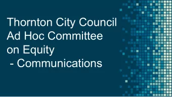 Thornton City Council  Ad Hoc Committee  on Equity  - Communications  Communications Division Staff