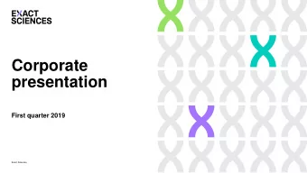 Corporate  presentation  First quarter 2019  Exact Sciences  Safe harbor statement  This