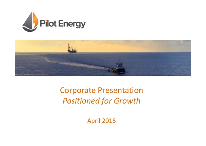 corporate presentation positioned for growth