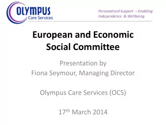 European and Economic  Social Committee  Presentation by  Fiona Seymour, Managing Director  Olympus