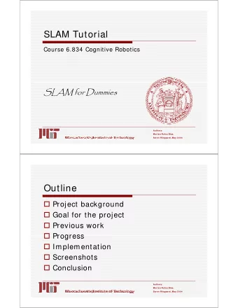 SLAM Tutorial  Course 6.834 Cognitive Robotics  SLAM for Dummies  Authors:  Morten Rufus Blas,
