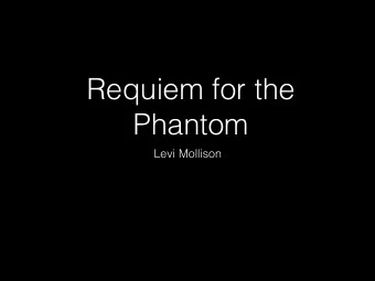 Requiem for the  Phantom  Levi Mollison  Time Log  Music enters quickly  Helicopter sound