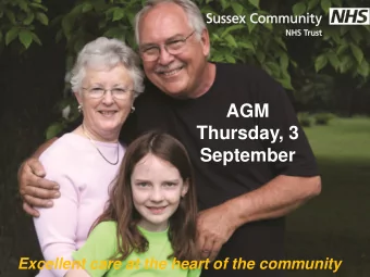 Thursday, 3  September Excellent care at the heart of the community  AGM 2015  AGM 2015  Chair  Sue