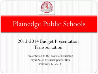 Plainedge Public Schools  2013-2014 Budget Presentation  Transportation  Presentation to the Board