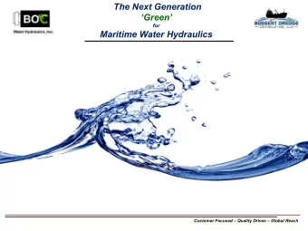 The Next Generation  Green  for  Maritime Water Hydraulics  Customer Focused  Quality