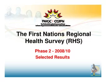 The First Nations Regional  Health Survey (RHS)  Phase 2 - 2008/10  Selected Results