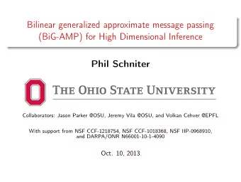 Bilinear generalized approximate message passing  (BiG-AMP) for High Dimensional Inference  Phil