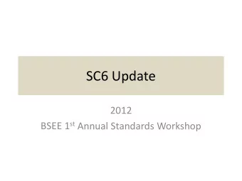 SC6 Update 2012 BSEE 1 st Annual Standards Workshop SC6 Overview  SC6 maintains standards,