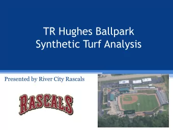 TR Hughes Ballpark  Synthetic Turf Analysis  Presented by River City Rascals  TR Hughes Ballpark