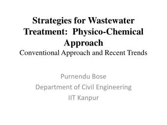 Treatment:  Physico-Chemical  Approach  Conventional Approach and Recent Trends  Purnendu Bose