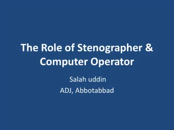 The Role of Stenographer &amp;  Computer Operator  Salah uddin  ADJ, Abbotabbad  Stenographer