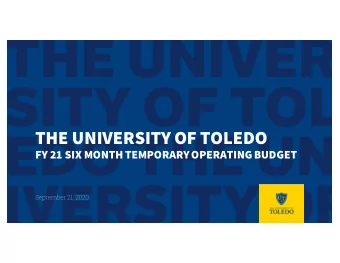 THE UNIVERSITY OF TOLEDO  FY 21 SIX MONTH TEMPORARY OPERATING BUDGET  September 21, 2020