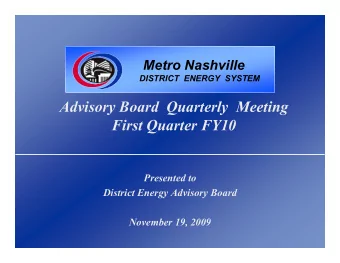 Advisory Board  Quarterly  Meeting  First Quarter FY10  Presented to  District Energy Advisory