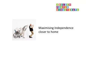 Maximising Independence  closer to home  Background  Challenges:    Coventry is a high user of