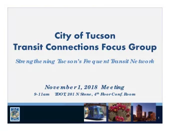 City of Tucson  Transit Connections Focus Group  Str  e ngthe ning T  uc sons F  r  e que nt T