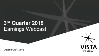 3 rd Quarter 2018  Earnings Webcast October 26 th , 2018  About Projections and Forward-Looking
