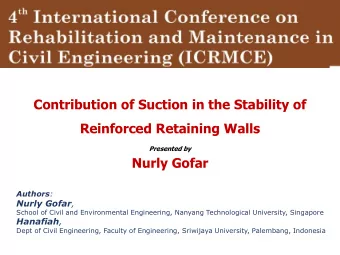 Contribution of Suction in the Stability of  Reinforced Retaining Walls  Presented by  Nurly Gofar