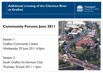 Community Forums June 2011  Session 1:  Session 1:  Grafton Community Centre  Grafton Community