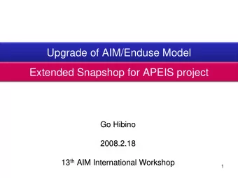 Upgrade of AIM/Enduse Model  Extended Snapshop for APEIS project  Go Hibino  Go Hibino  2008.2.18