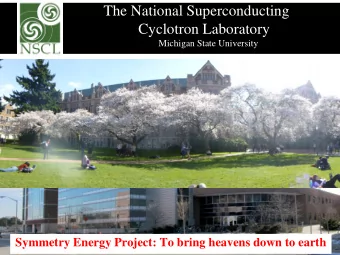 The National Superconducting  Cyclotron Laboratory  @Michigan State University  U.S. flagship user