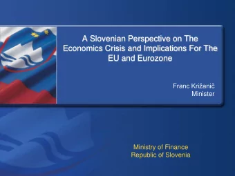 A Slovenian Perspective on The  Economics Crisis and Implications For The  EU and Eurozone  Franc
