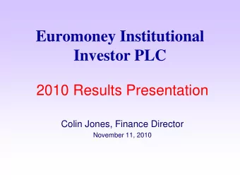 Euromoney Institutional  Investor PLC  2010 Results Presentation  Colin Jones, Finance Director