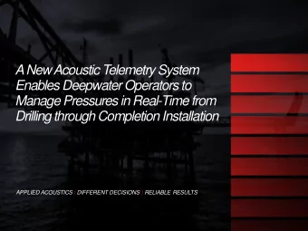 Manage Pressures in Real-Time from  Drilling through Completion Installation  APPLIED ACOUSTICS |