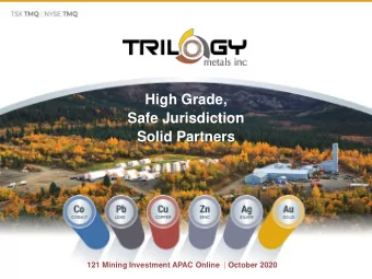 High Grade,  Safe Jurisdiction  Solid Partners  121 Mining Investment APAC Online | October 2020