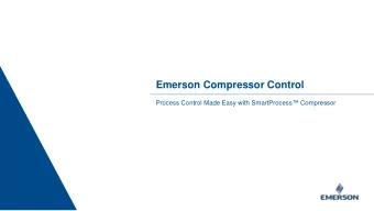 Emerson Compressor Control Process Control Made Easy with SmartProcess  Compressor  Agenda