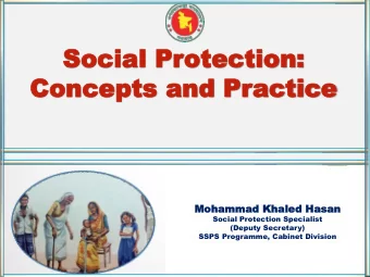 Social Pr  Social Protection  otection:  :  Concepts and Pr  Concepts and Practice  actice  Moha