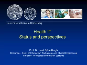 Health IT  Status and perspectives  Prof. Dr. med. Bjrn Bergh Chairman  Dept. of Information