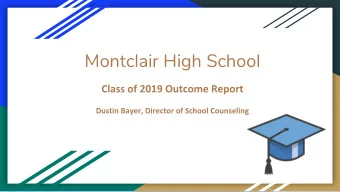 Montclair High School  2019 Graduation Profile (n = 474)  Outcome  Number of Students  4-Year