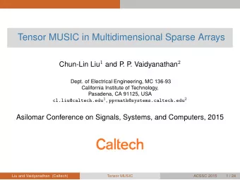 Tensor MUSIC in Multidimensional Sparse Arrays Chun-Lin Liu 1 and P . Vaidyanathan 2  . P  Dept. of