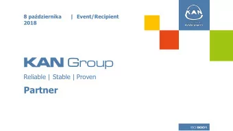 KAN AN Group  Reliable |  Stable | Proven  Partner ISO 9001  8 padziernika  |  Event/Recipient