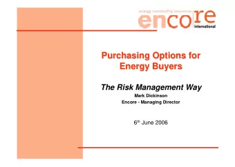 Purchasing Options for  Purchasing Options for  Energy Buyers  Energy Buyers  The Risk Management