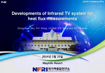 Developments of Infrared TV system for  heat flux measurements  Dongcheol Seo, S.H. Hong, J.G. Bak