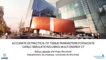 ACCURATE EXTRACTION OF TISSUE PARAMETERS FOR MONTE  CARLO SIMULATIONS USING MULTI-ENERGY CT  Arthur