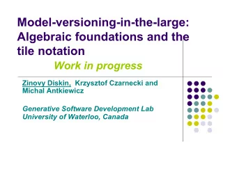 Model-versioning-in-the-large:  Algebraic foundations and the  tile notation  Work in progress