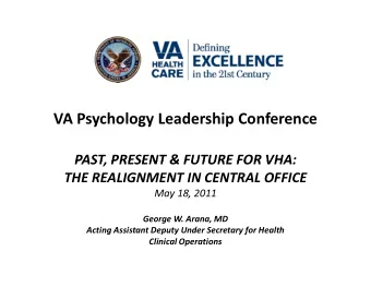 VA Psychology Leadership Conference  y  gy  p  PAST PRESENT &amp; FUTURE FOR VHA: PAST, PRESENT
